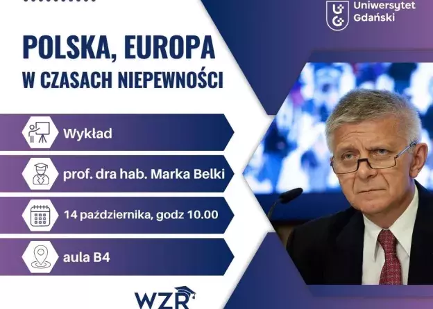 „Polska, Europa w czasach niepewności” – zapraszamy na wykład prof. dra hab. Marka Belki